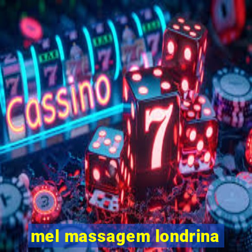 mel massagem londrina